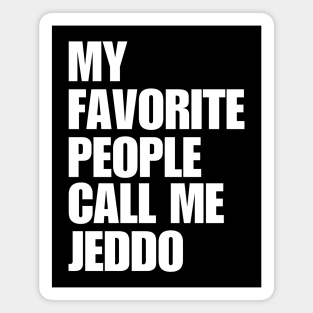 My Favorite People Call Me Jeddo Magnet